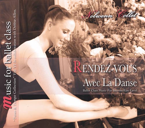 Rendez-Vous Avec La Danse - Tutus and Tempo Collection Vol VI Music for the Advanced Dancer by Nolwenn Collett