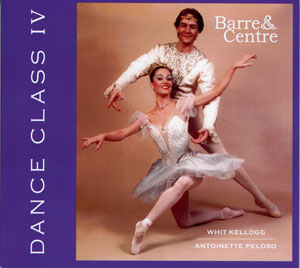 Dance Class IV - Barre & Centre CD cover by Whit Kellogg & Antoinette Peloso