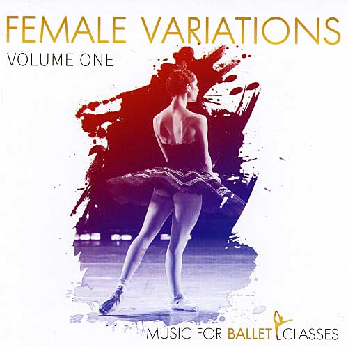 Music for Ballet Classes Female Variations Vol 1 by Charles Mathews