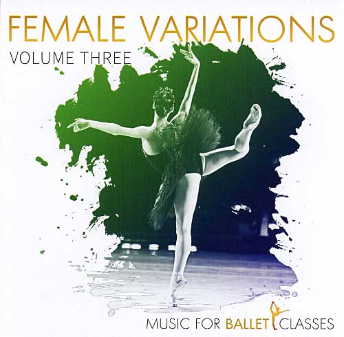 Music for Ballet Classes Female Variations Vol 3 by Charles Mathews