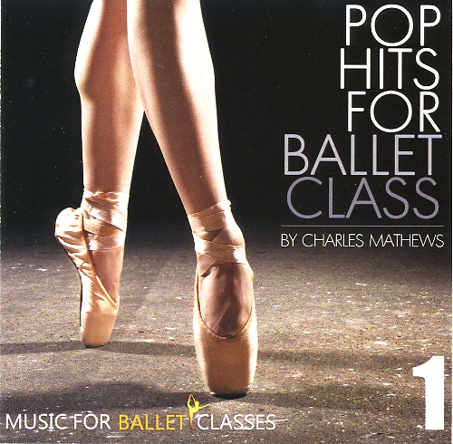Pop Hits For Ballet Class Vol 1 - CD by Charles Mathews
