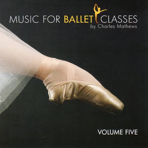 Music for Ballet Classes Vol 5 by Charles Mathews
